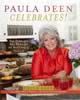 Paula Deen Celebrates!: Best Dishes And Best Wishes For The Best Times Of Your Life